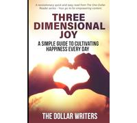 Three Dimensional Joy: A Simple Guide to Cultivating Happiness Every Day