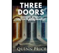 Three Doors: Choose Wisely, Live Extraordinarily