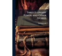 Three Elephant Power, and Other Stories