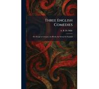 Three English Comedies: She Stoops to Conquer, the Rivals, the School for Scandal