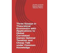 Three Essays in Theoretical Economics with Applications to Global Correlated Games Optimal Taxation and Cheap Talk under Common Knowledge