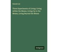 Three Experiments of Living: Living within the Means, Living Up to the Means, Living Beyond the Means