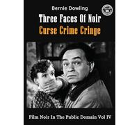 Three Faces Of Noir Curse Crime Cringe: Film Noir In The Public Domain Vol IV: 4