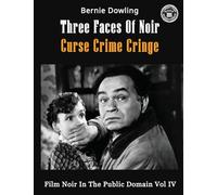 Three Faces Of Noir Curse Crime Cringe: Film Noir In The Public Domain Vol IV: 4