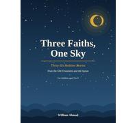 Three Faiths, One Sky: 36 Bedtime Stories from the Old Testament and the Quran