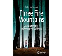 Three Fire Mountains: Stories of Wildfire and Recovery in California