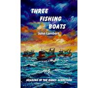 Three Fishing Boats: Heading in the Right Direction