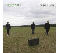 Three Forks - The Ship Is Leavin'
