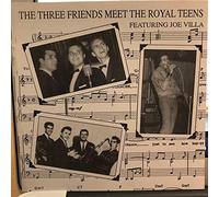 THREE FREINDS, ROYAL TEENS, JOE VILLA - THE THREE FRIENDS MEET THE ROYAL TEENS (UK Import)