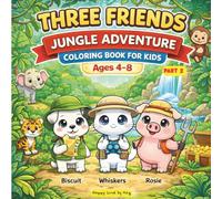 Three Friends Jungle Adventure Coloring Book for Kids Ages 4-8: Cute Jungle Animals, Fun Exploration & Easy Coloring Pages (Part 2) | A Fun Jungle-Themed Coloring Book with Biscuit, Whiskers & Rosie