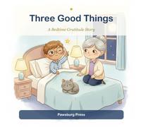 Three Good Things: A Bedtime Story About Gratitude & Hard Days (Big-Feelings Stories)