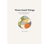 Three Good Things: A Calm Gratitude Journal with Coloring Pages