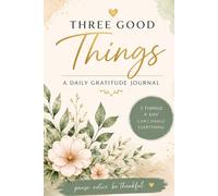 Three Good Things: A Daily Gratitude Journal