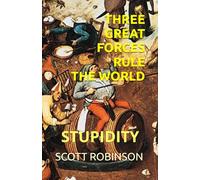 Three Great Forces Rule the World: Stupidity