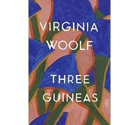 Three Guineas: The Virginia Woolf Library Authorized Edition