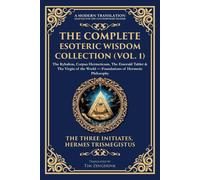 Three Initiates The Complete Esoteric Wisdom Collection (Vol. 1): Th (Tascabile)