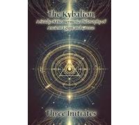 Three Initiates The Kybalion (Tascabile)