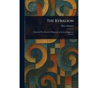 Three Initiates The Kybalion (Tascabile)
