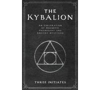 Three Initiates The Kybalion (Tascabile)