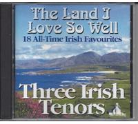 Three Irish Tenors - Land I Love So Well-18 All Time Irish Favourites