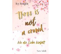 Three is not a Crowd: Wo die Liebe hinfällt