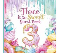 Three is so Sweet - 3rd Birthday Party Guest Book: Gorgeous Icecream & Donut Theme With Gift Tracker & Photo Album to Store Precious Memories of Your 3 Year Old's Big Day