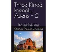 Three Kinda Friendly Aliens - 2: The Last Two Days