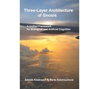 Three-Layer Architecture of Gnosis: A Unified Framework for Biological and Artificial Cognition