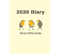 Three Little Birds 2026 Weekly Diary - Hardcover Edition: Hardcover Weekly Planner with 2026 Calendar, Note Pages, and Bird-Themed Cover - Letter Size Format