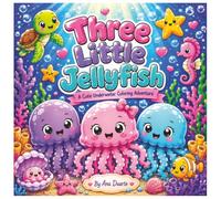 Three Little Jelly fish: A Cute Underwater Coloring Adventure