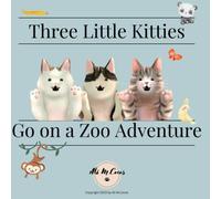 Three Little Kitties go on a Zoo Adventure