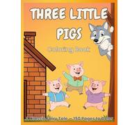 THREE LITTLE PIGS Coloring Book: Classic Fairy Tale 150 Pages Ages 2-5