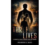 Three Lives - A Journey of Souls Through Time And Memory