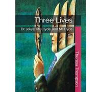 Three Lives: Dr. Jekyll, Mr. Clyde, and Mr. Hyde