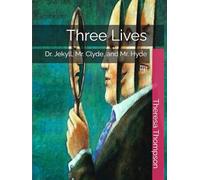 Three Lives: Dr. Jekyll, Mr. Clyde, and Mr. Hyde