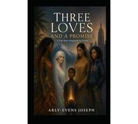 THREE LOVES AND A PROMISE: A True Story Disguised As Fiction