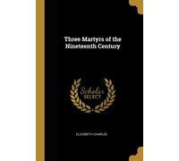 Three Martyrs of the Nineteenth Century - Charles Elizabeth