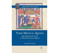 Three Medieval Queens: Queenship and the Crown in Fourteenth-Century England-St.