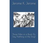 Three Men in a Boat (To Say Nothing of the Dog)