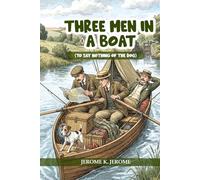 Three Men In A Boat: (To Say Nothing of the Dog)