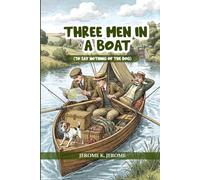 Three Men In A Boat: (To Say Nothing of the Dog)