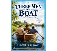 THREE MEN IN A BOAT: To Say Nothing of the Dog