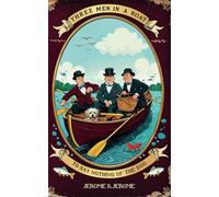 Three Men in a Boat (To Say Nothing of the Dog): A Comic Misadventure