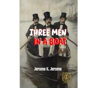 Three Men in a Boat (To Say Nothing of the Dog): Rebirth Special Edition | Annotated
