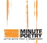 Three Minute Poetry - We'Re Gonna Need a Bigger Boat