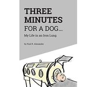 Paul R Alexander Three Minutes for a Dog (Tascabile)