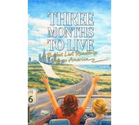 Three Months to Live: A Bucket List Roadtrip Across America