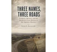 Three Names, Three Roads: Evidence, Memory, and the Rochester Cases Known as the Alphabet Murders