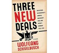 Three New Deals: Reflections on Roosevelt's America, Mussolini's Italy, and Hitler's Germany, 1933-1939