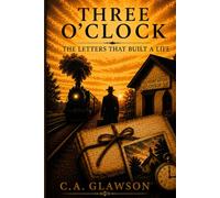 Three O'Clock: The Letters That Built A Life